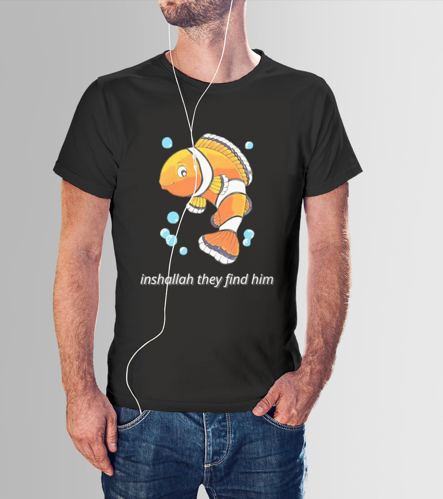 Inshallah They Find Him Clownfish Finding Nemo T-Shirt