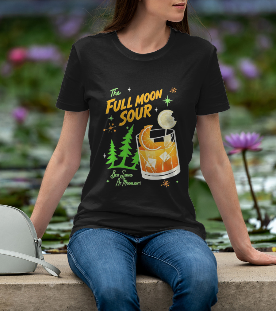 The Full Moon Sour Best Served At Moonlight With Citrus And Pine Trees T-Shirt