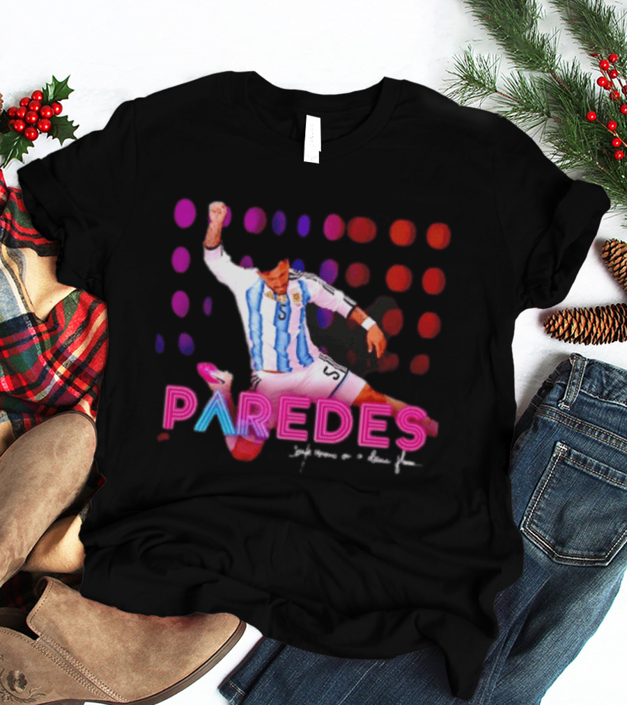 Paredes Argentina National Team Confessions On A Dance Floor Football Soccer T-Shirt