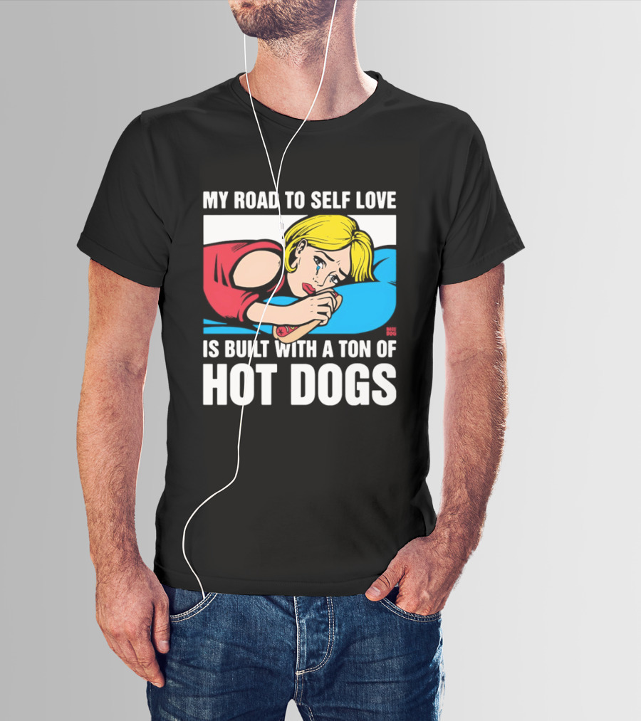 My Road To Self Love Is Built With A Ton Of Hot Dogs Blonde Woman Red Dress Blue T-Shirt