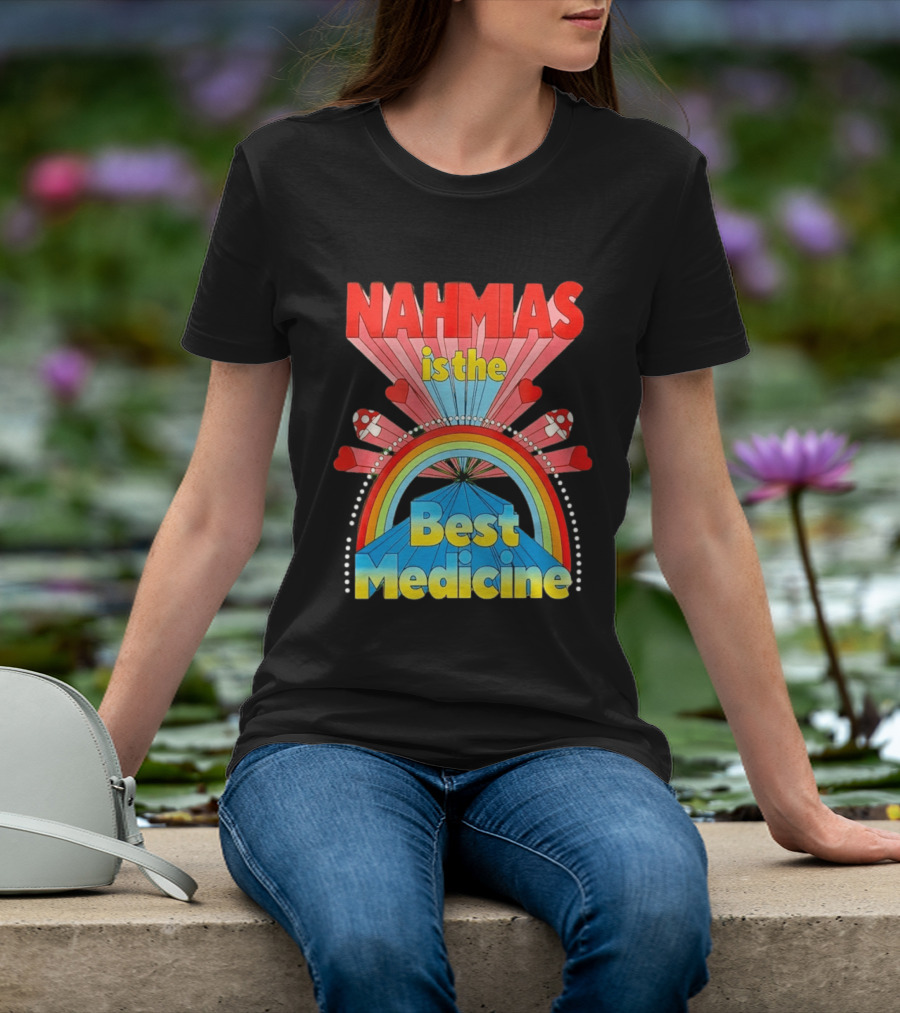 Nahmias Is The Best Medicine Rainbow Hearts And Mushrooms T-Shirt