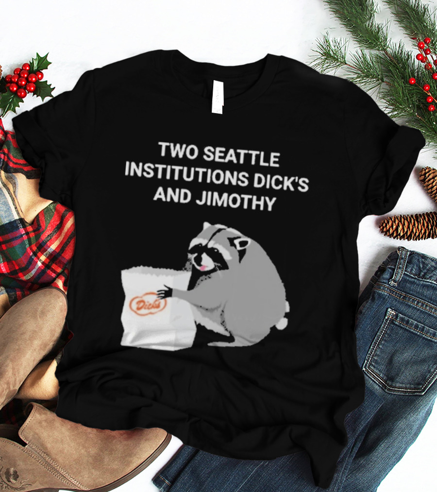 Two Seattle Institutions Dick's And Jimothy Raccoon T-Shirt