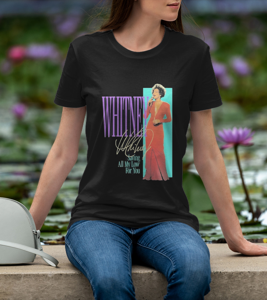 Whitney Houston Saving All My Love For You Nostalgic T-Shirt