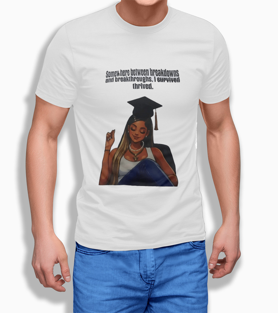 Somewhere Between Breakdowns And Breakthroughs I Survived Thrived Graduation Black Woman Graduate T-Shirt