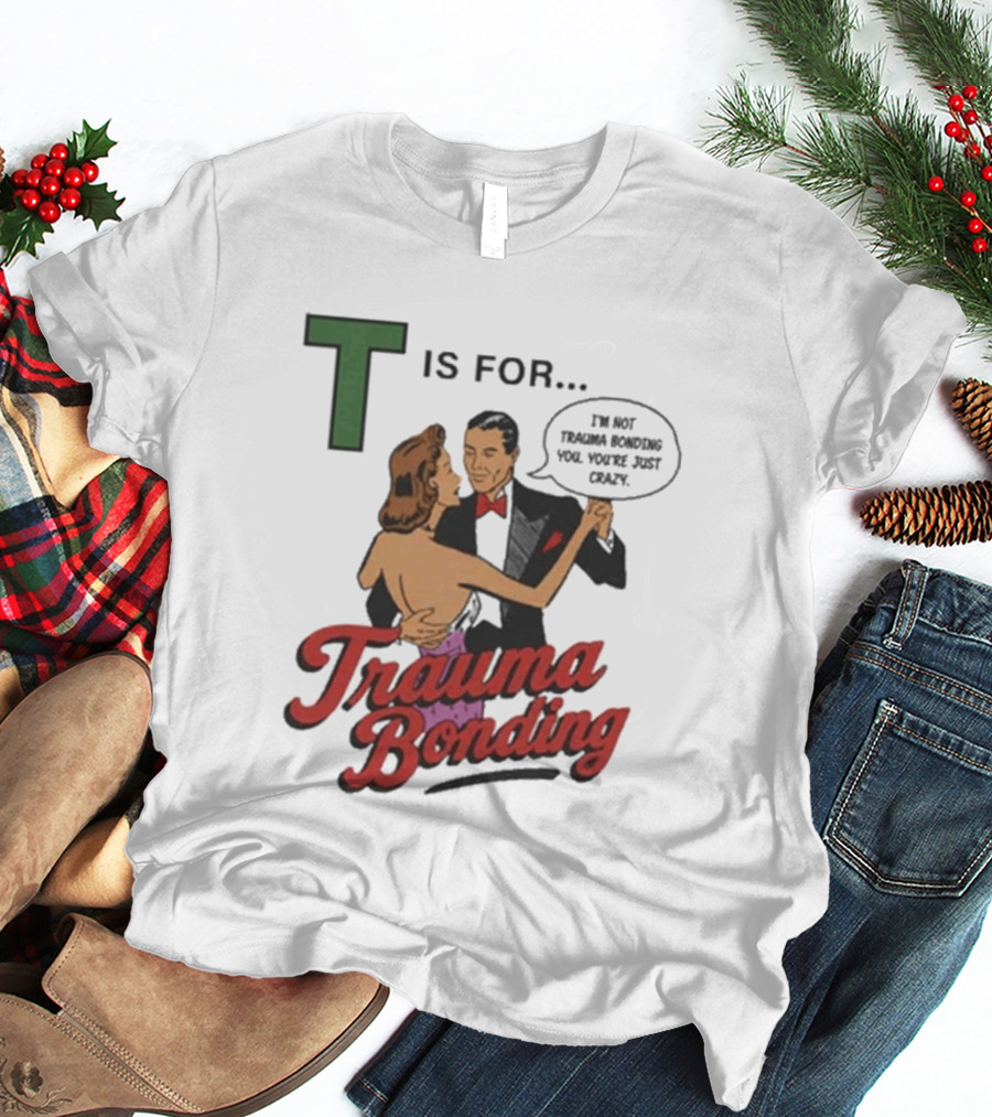 T Is For Trauma Bonding Dancing Couple Retro Humor T-Shirt