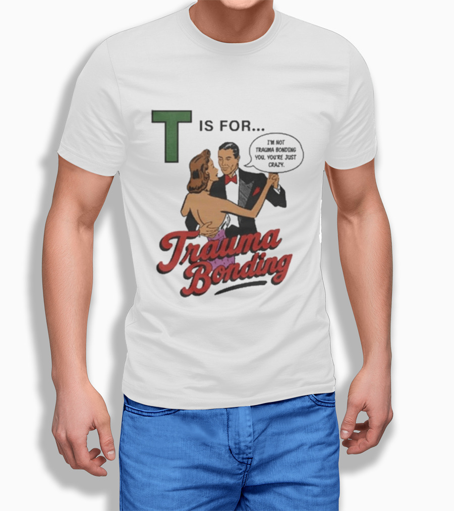 T Is For Trauma Bonding Dancing Couple Retro Humor T-Shirt