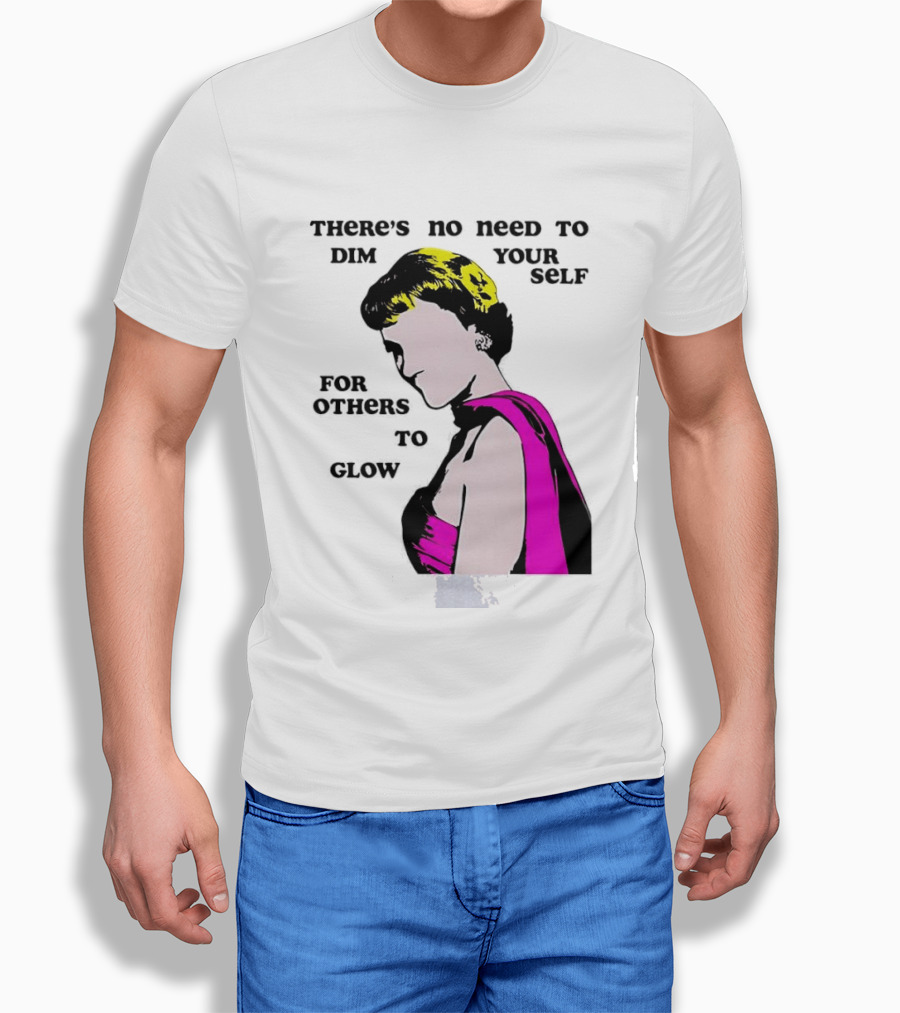 There's No Need To Dim Yourself For Others To Glow Pink Dress Woman T-Shirt