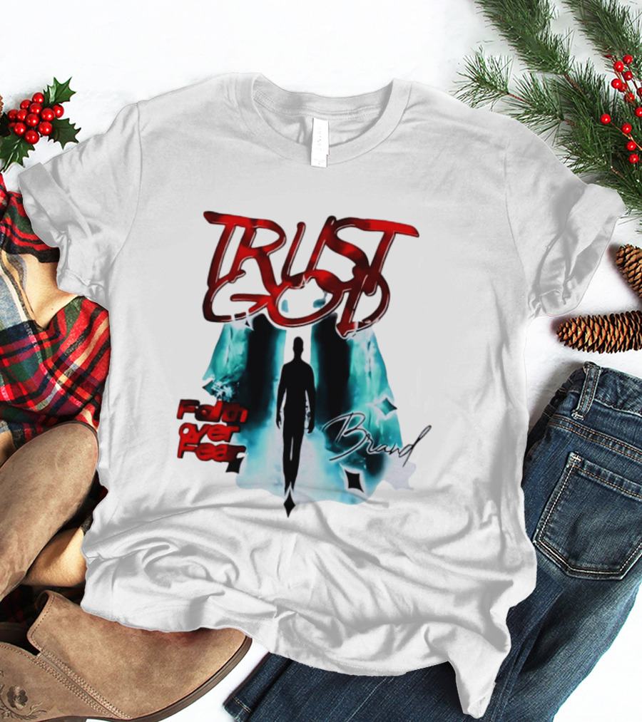 Trust God Faith Over Fear Brand Inspirational Spiritual Empowerment T-Shirt