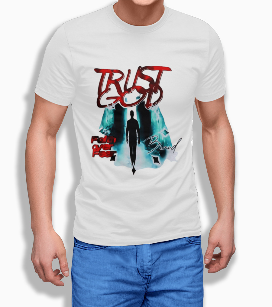 Trust God Faith Over Fear Brand Inspirational Spiritual Empowerment T-Shirt