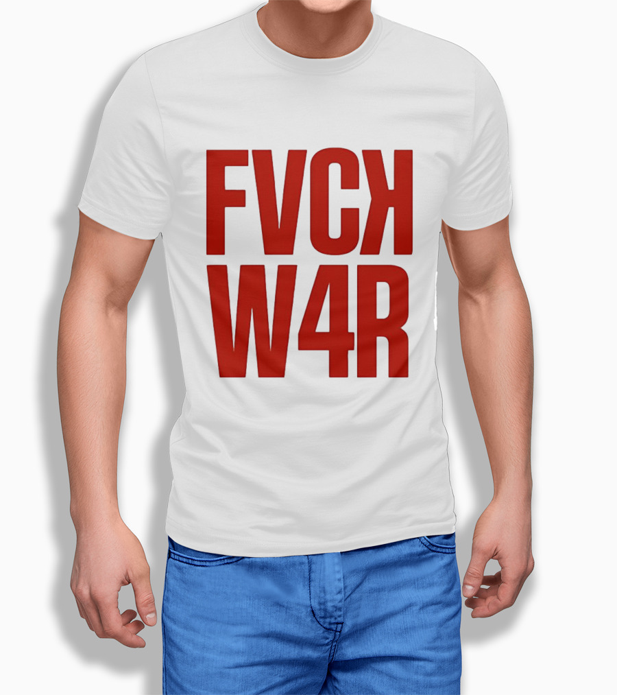 FVCK W4R Anti War Political Protest T-Shirt