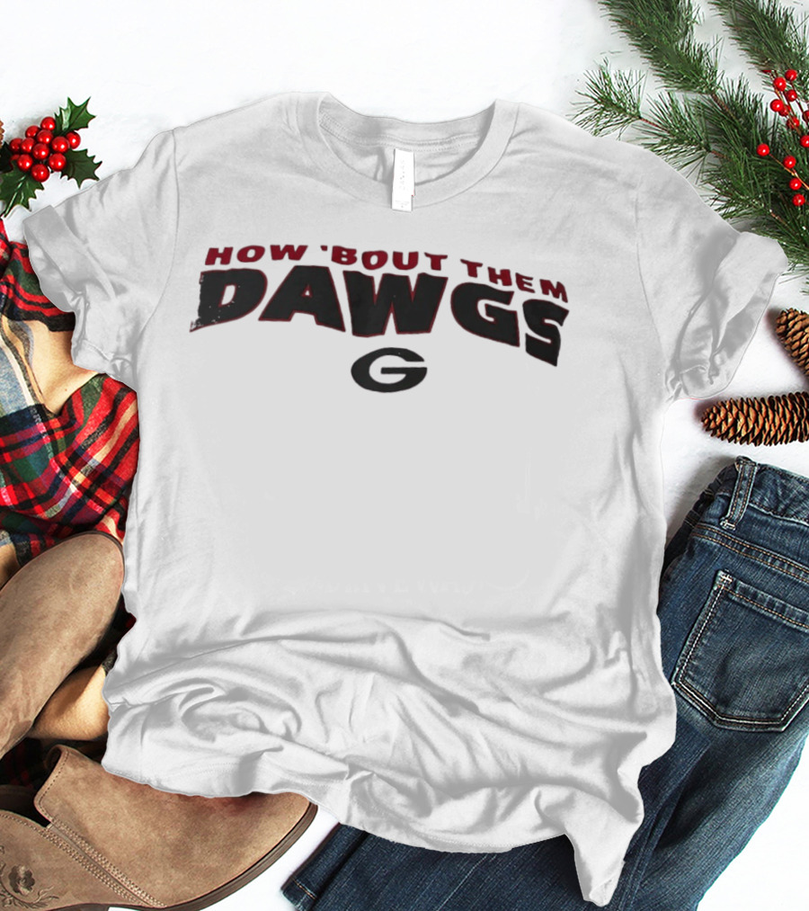 How 'Bout Them Dawgs Georgia Bulldogs G T-Shirt