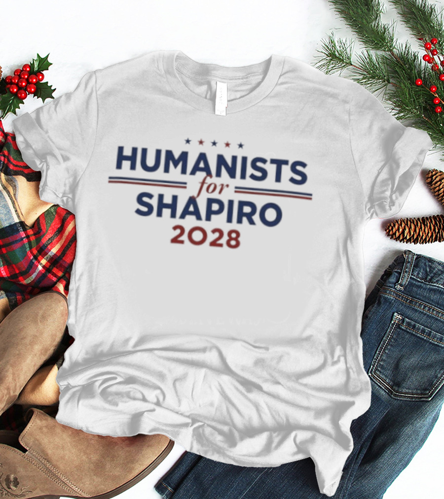 Humanists For Shapiro 2028 Political Campaign Support Election Movement T-Shirt