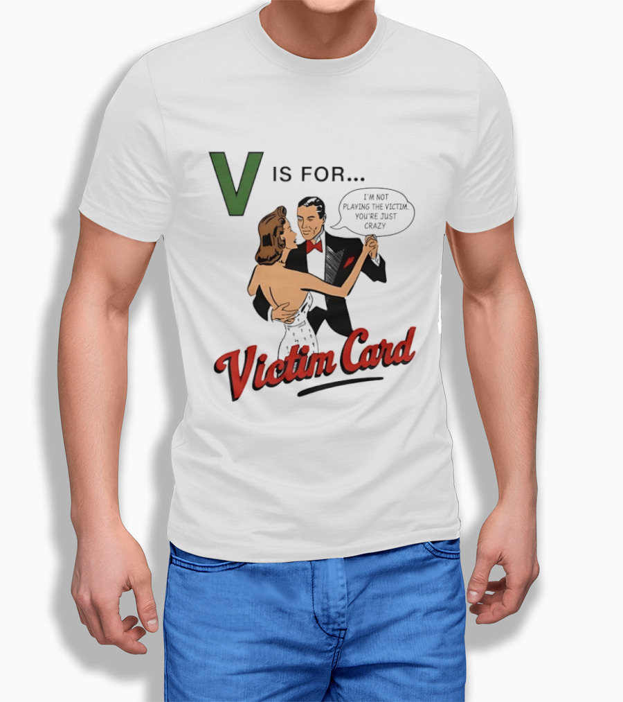 V Is For Victim Card I'm Not Playing The Victim You're Just Crazy Vintage Dance T-Shirt