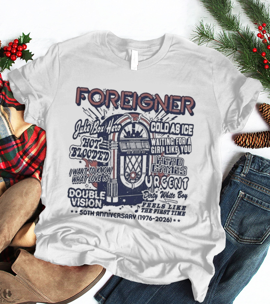 Foreigner 50th Anniversary 1976 2026 Hits Feels Like The First Time Juke Box Hero Cold As Ice Hot Blooded T-Shirt