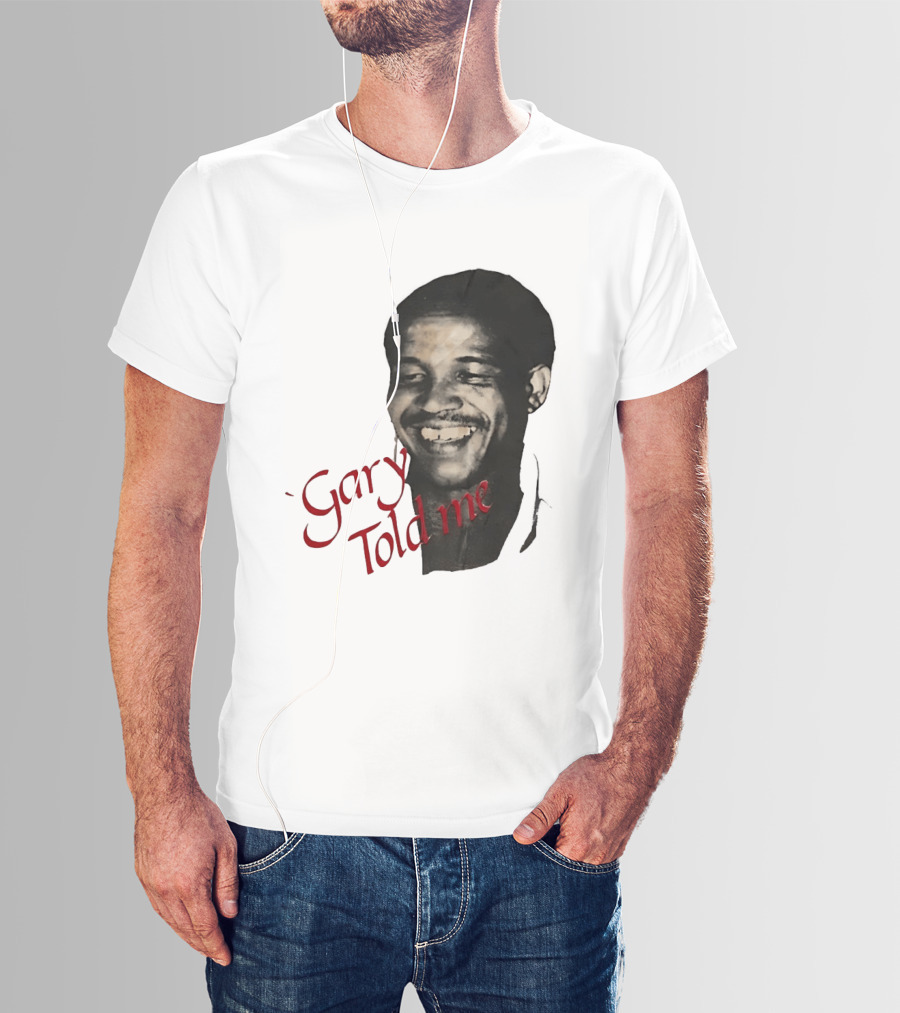 Gary Sobers Gary Told Me Smiling T-Shirt