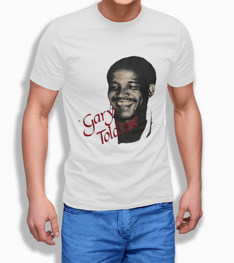 Gary Sobers Gary Told Me Smiling T-Shirt