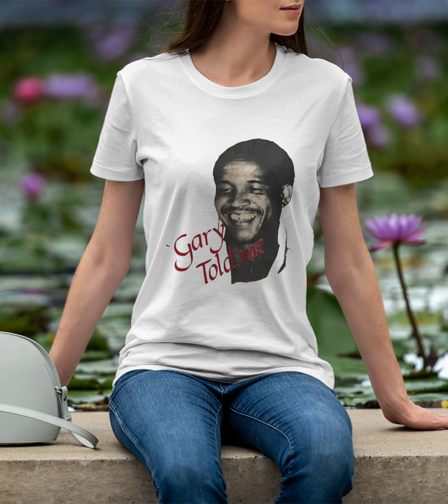 Gary Sobers Gary Told Me Smiling T-Shirt
