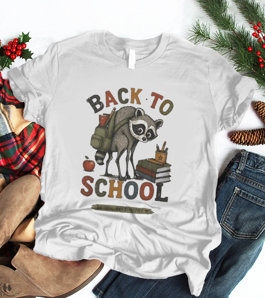 Back To School Raccoon Be You Be Jimothy Teacher Viral Meme T-Shirt