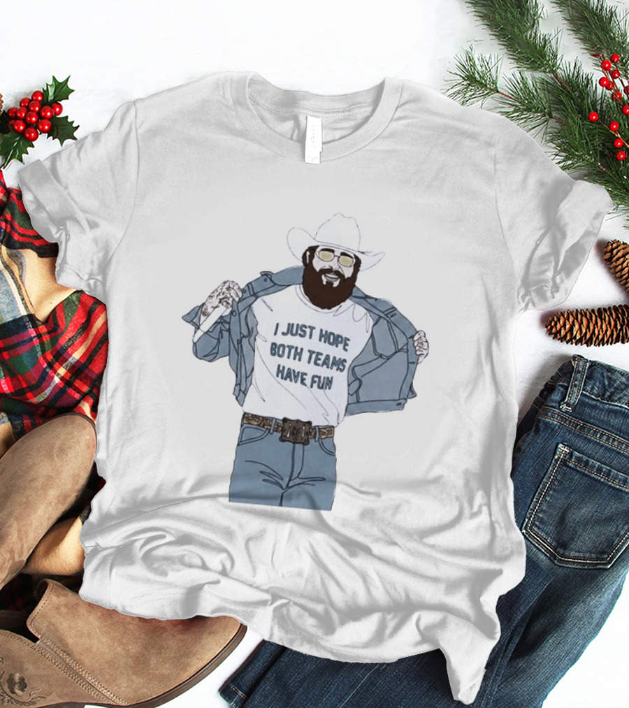 Post Malone I Just Hope Both Teams Have Fun Cowboy T-Shirt