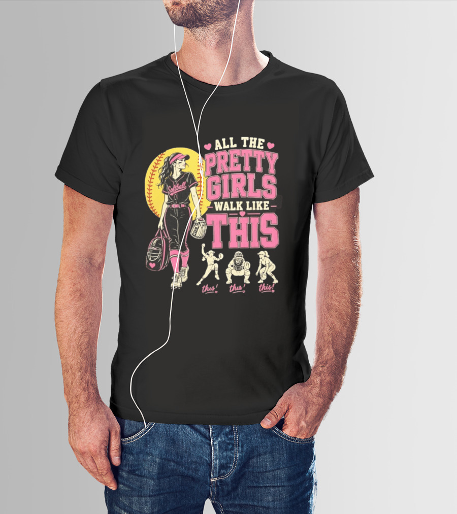 All The Pretty Girls Walk Like This Softball Catcher T-Shirt