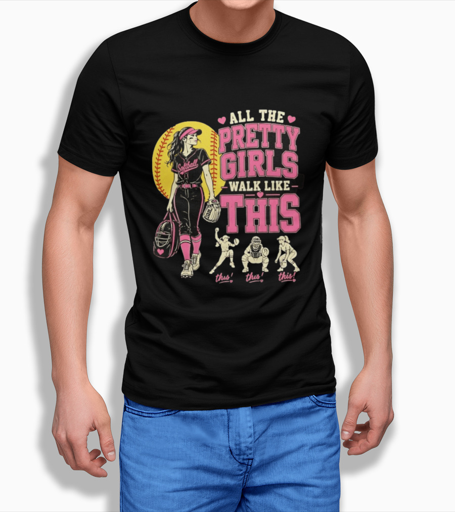 All The Pretty Girls Walk Like This Softball Catcher T-Shirt