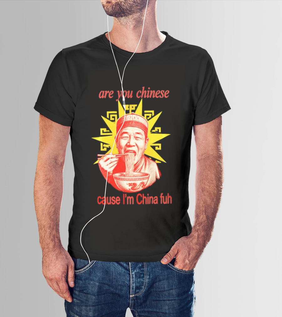 Are You Chinese Cause I'm China Fuh Asian Noodle Bowl T-Shirt
