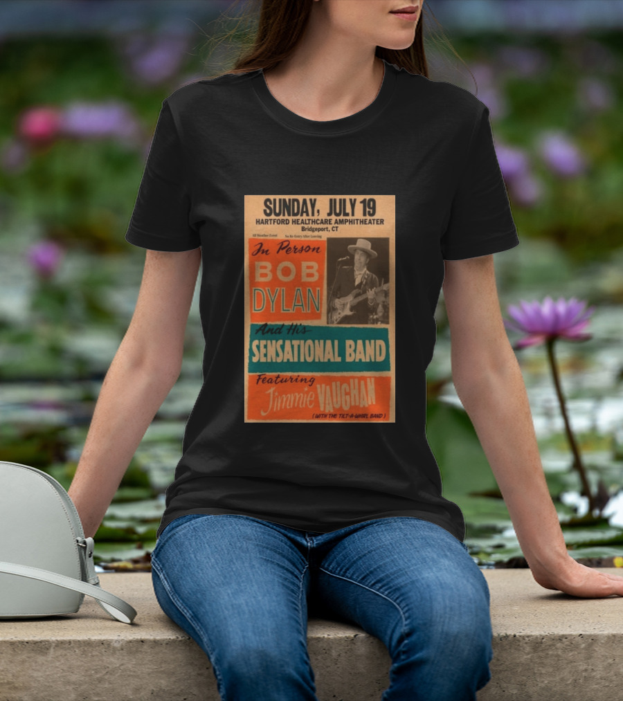 Sunday July 19 Bob Dylan Sensational Band Jimmie Vaughan Hartford HealthCare Amphitheater Bridgeport CT T-Shirt