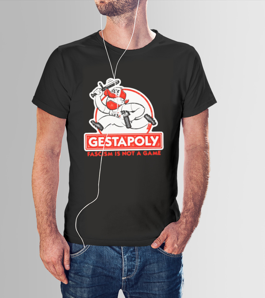 GESTAPOLY Fascism Is Not A Game ICE Protest Monopoly T-Shirt
