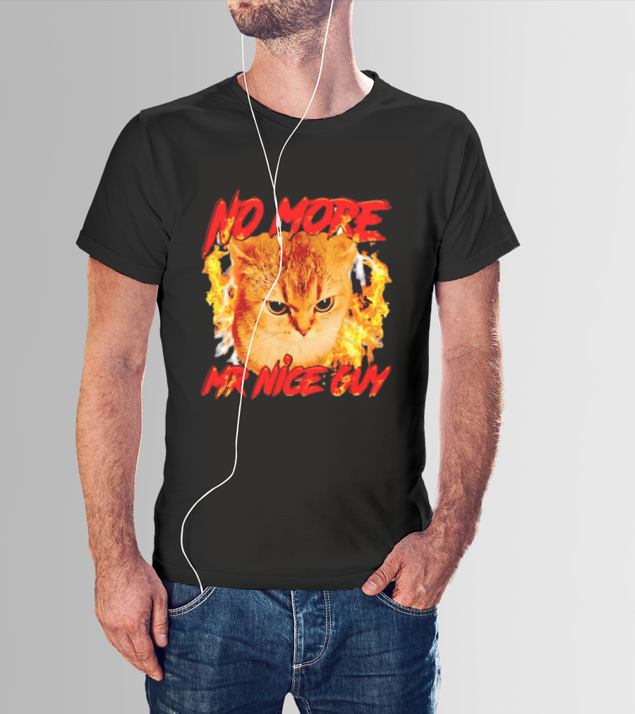 No More Mr Nice Guy Cat Surrounded By Flames T-Shirt