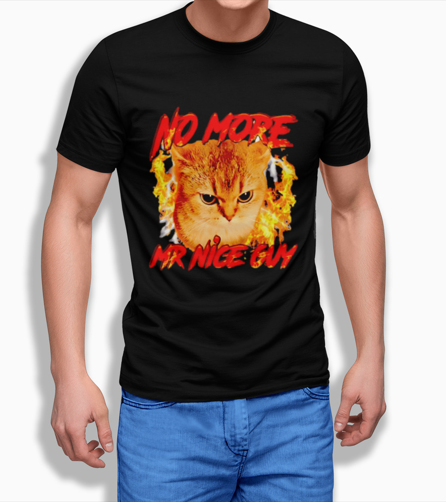 No More Mr Nice Guy Cat Surrounded By Flames T-Shirt