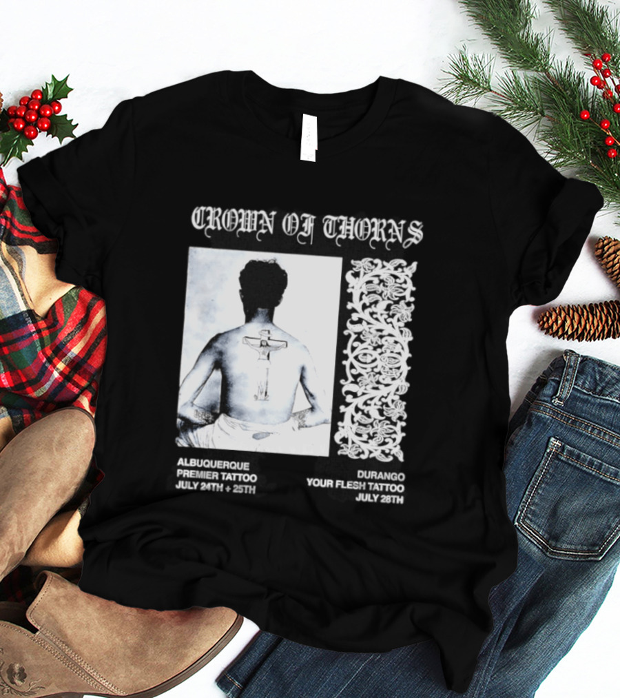 Crown Of Thorns Tattoo Event Albuquerque Premier Durango Your Flesh July Dates T-Shirt
