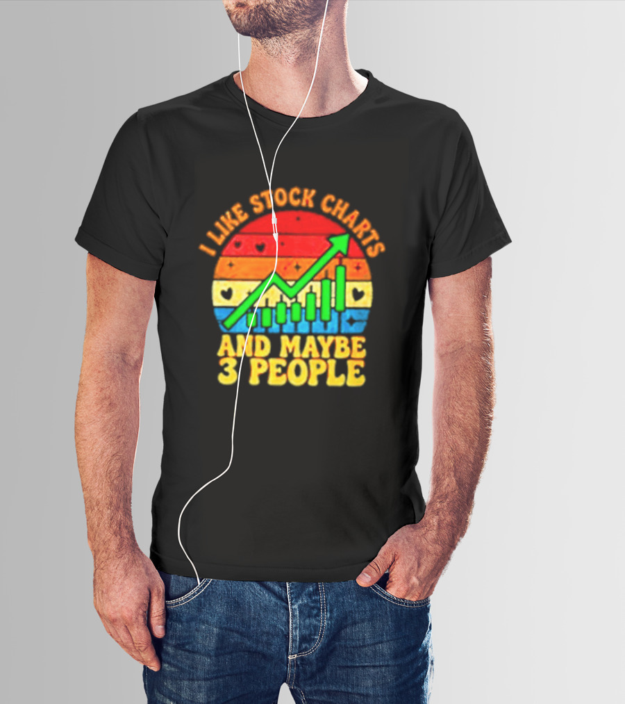 I Like Stock Charts And Maybe 3 People Investing Green Arrow Bar Graph Colorful T-Shirt