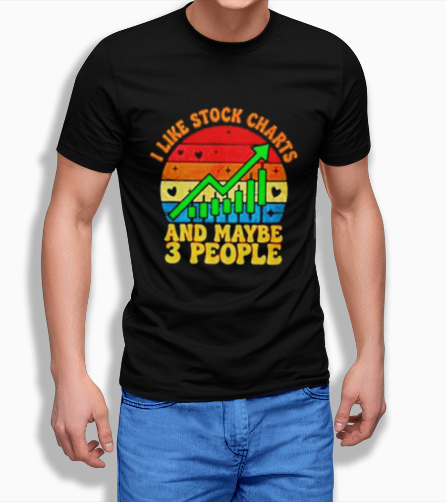 I Like Stock Charts And Maybe 3 People Investing Green Arrow Bar Graph Colorful T-Shirt