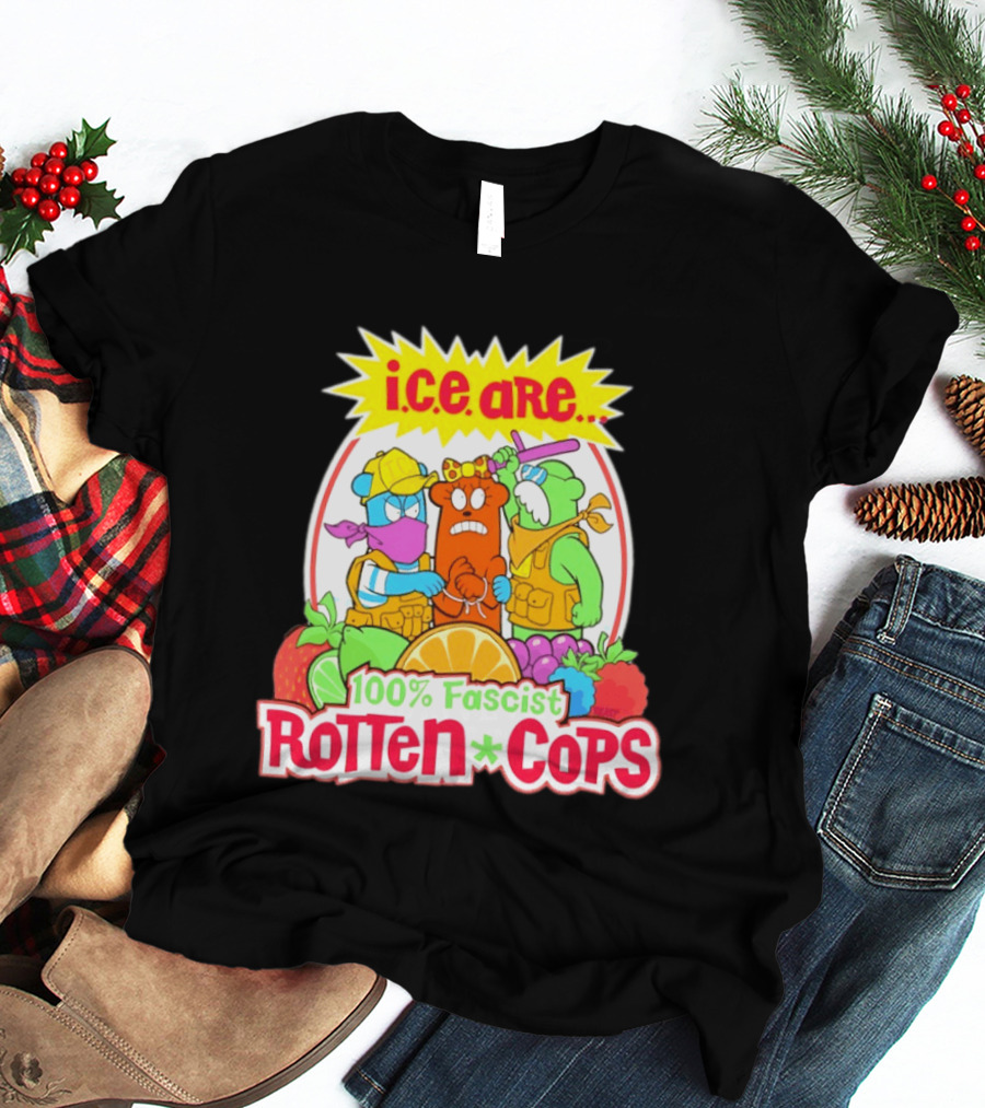 I.c.e. Are 100% Fascist Rotten Cops Cartoon Fruit T-Shirt