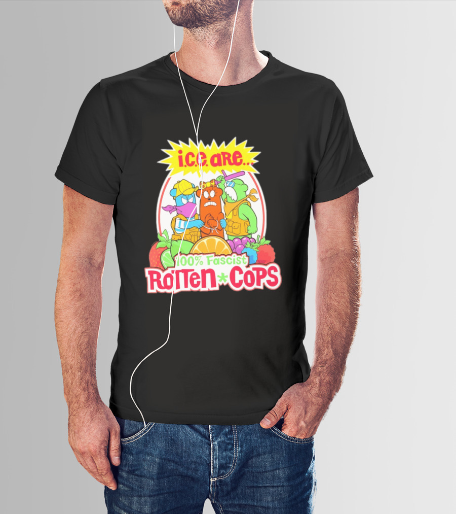 I.c.e. Are 100% Fascist Rotten Cops Cartoon Fruit T-Shirt