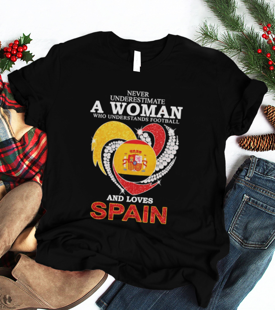 Never Underestimate A Woman Who Understands Football And Loves Spain T-Shirt