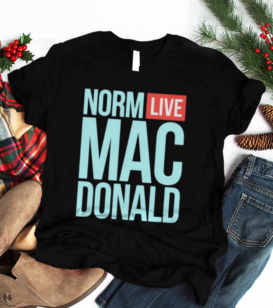 Norm Live Mac Donald Comedy Stand Up T-Shirt