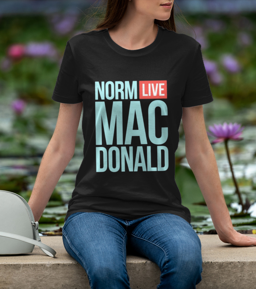 Norm Live Mac Donald Comedy Stand Up T-Shirt