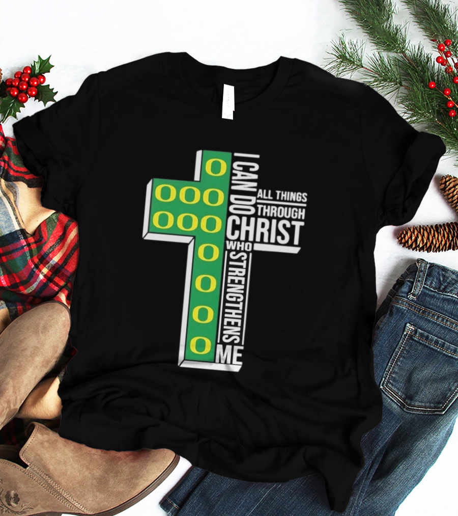 Oregon Ducks I Can Do All Things Through Christ Who Strengthens Me T-Shirt