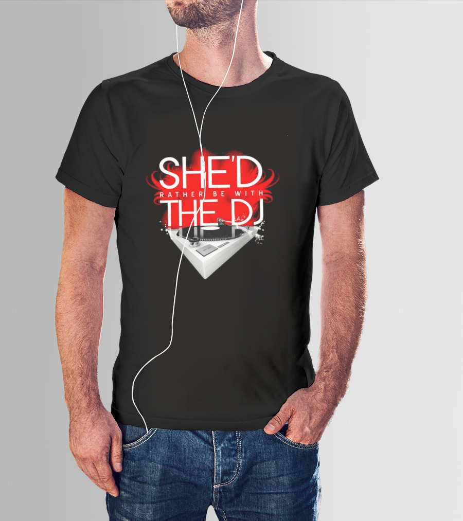 She'd Rather Be With The DJ Turntable Hardnox T-Shirt