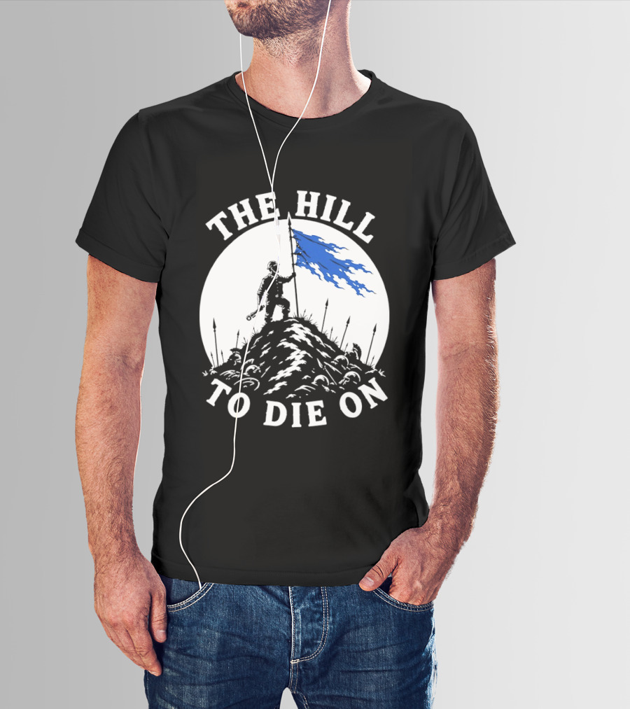The Hill To Die On Warrior Worker Battlefield Flag T-Shirt