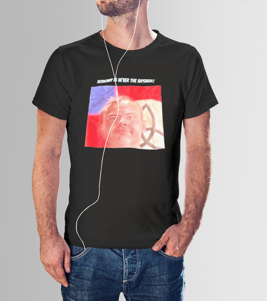 Sodomy Is Never The Answer Meme Face With Flag T-Shirt