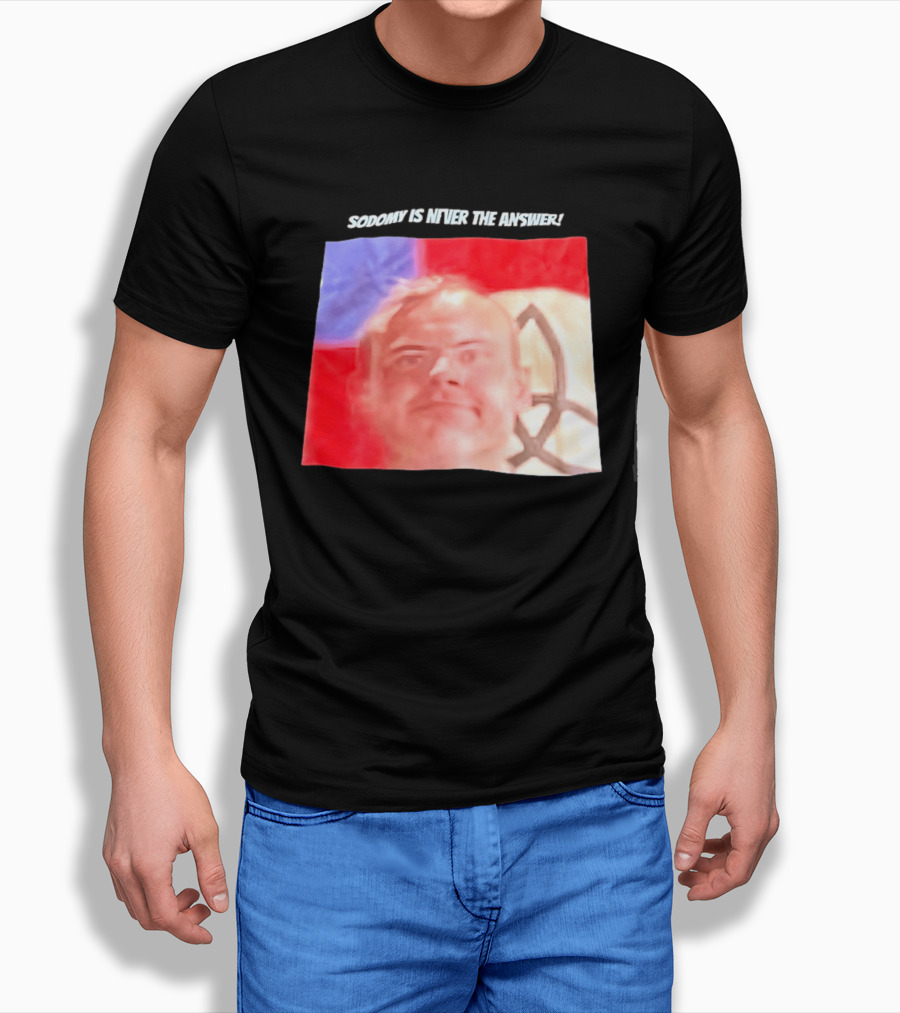 Sodomy Is Never The Answer Meme Face With Flag T-Shirt