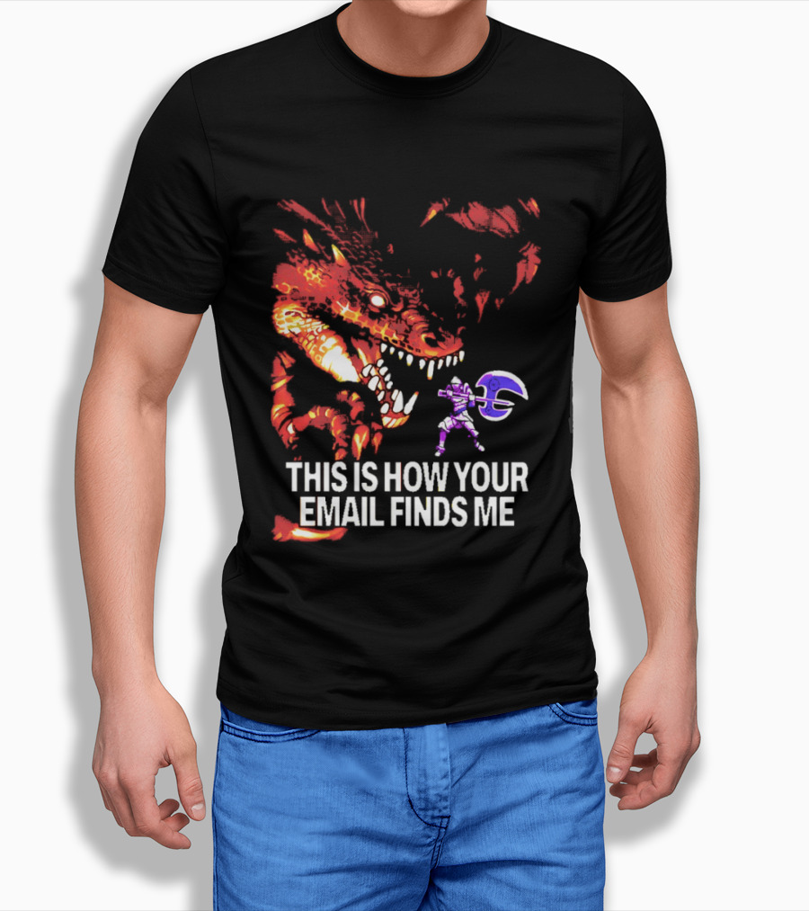 This Is How Your Email Finds Me Dragon Knight Fantasy Battle T-Shirt