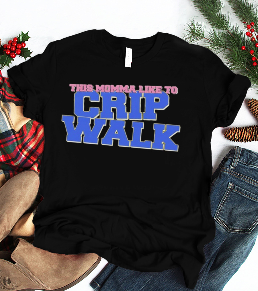 This Momma Like To Crip Walk Hip Hop Dance T-Shirt