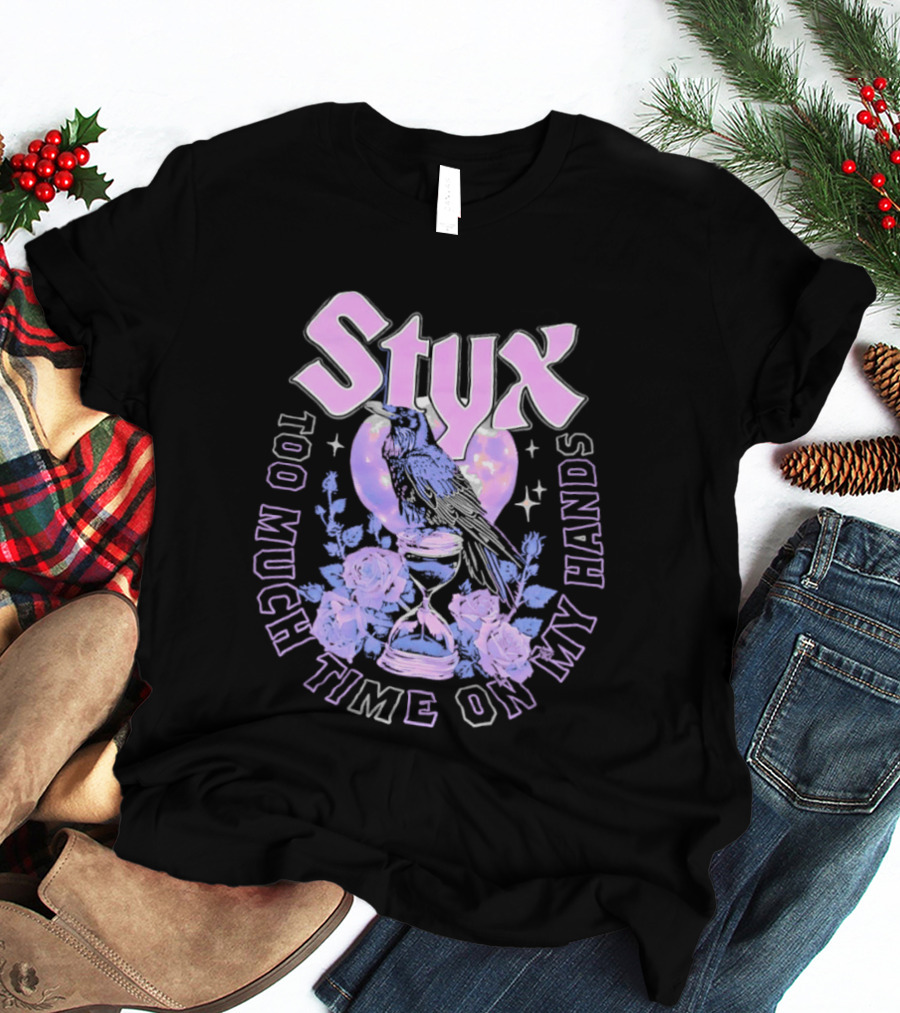 Too Much Time On My Hands Styx Hourglass And Roses T-Shirt