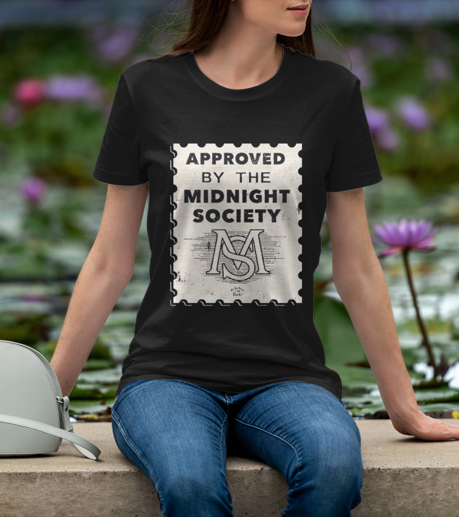 Approved By The Midnight Society Are You Afraid Of The Dark T-Shirt