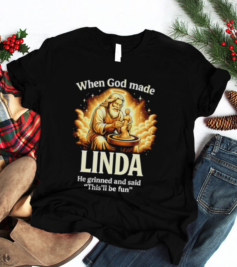 When God Made Linda He Grinned And Said This'll Be Fun Pottery Sculpting T-Shirt