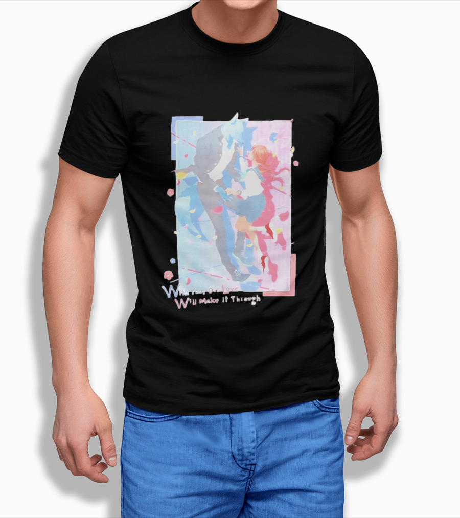 With You Our Love Will Make It Through Anime Couple Romantic T-Shirt