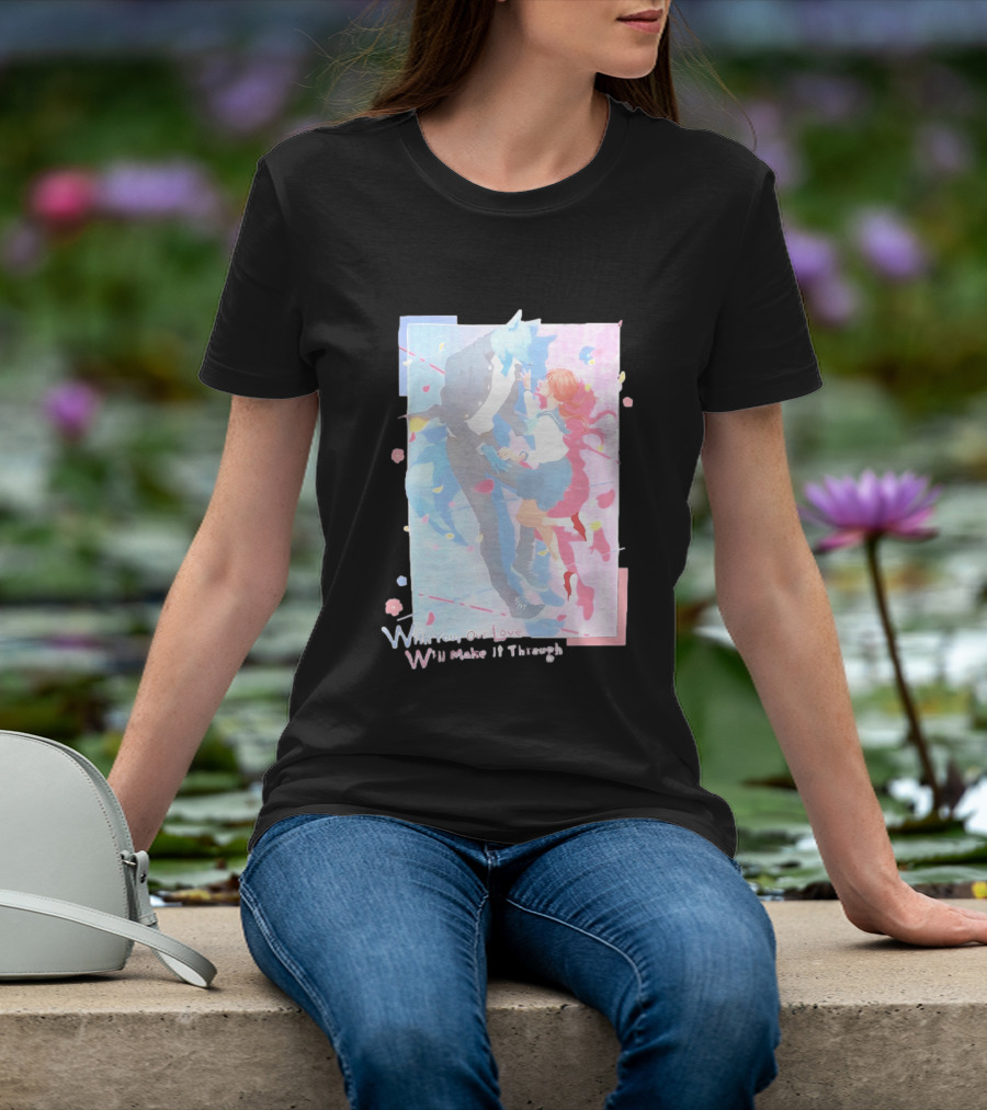 With You Our Love Will Make It Through Anime Couple Romantic T-Shirt